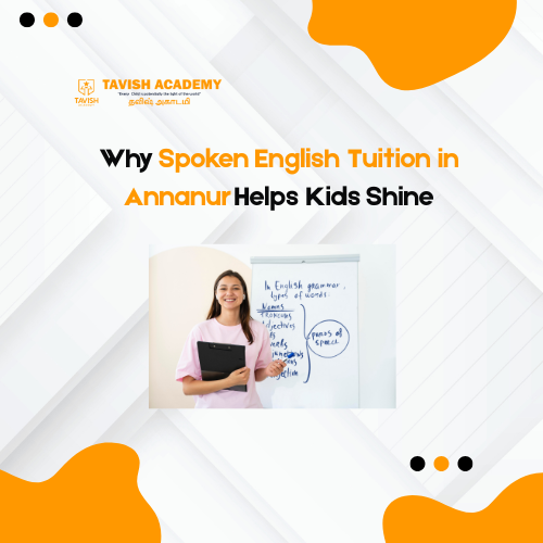 Why Spoken English Tuition in Annanur Helps Kids Shine