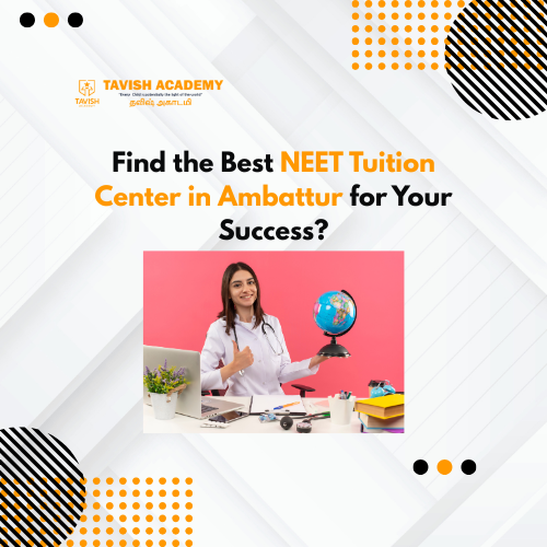 Find the Best NEET Coaching Center in Ambattur for Your Success?